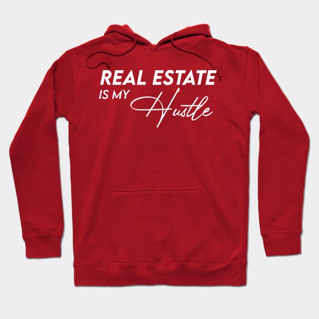 Real Estate is my Hustle Hoodie by Inspire Creativity